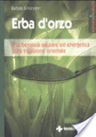 Erba d'orzo. una bevanda salutare ed energetica dalla tradizione orientale