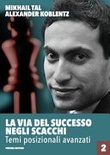 La via del successo negli scacchi vol.2