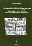 Sui sentieri della leggenda. i personaggi, i luoghi, le storie della tradizione popolare piemontese