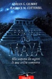 Le profezie dei maya. alla scoperta dei segreti di una civiltà scomparsa