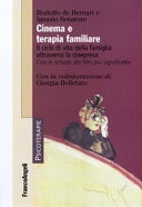 Cinema e terapia familiare. il ciclo di vita della famiglia attraverso la cinepresa. con le schede dei film più significativi