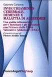 Invecchiamento cerebrale, demenze e malattia di alzheimer. una guida informativa per i familiari e gli operatori