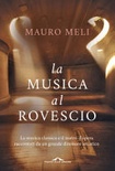 La musica al rovescio. la musica classica e il teatro d'opera raccontati da un grande direttore artistico 