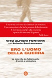 Ero l'uomo della guerra. la mia vita da fabbricante di armi a sminatore 