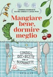 Mangiare bene, dormire meglio. consigli, idee e ricette per la buonanotte 