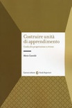 Costruire unità di apprendimento. guida alla progettazione a ritroso