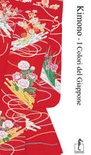 Kimono. i colori del giappone. ediz. illustrata