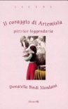 Il coraggio di artemisia. pittrice leggendaria