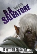 La notte del cacciatore. companion codex vol. 1 leggenda di drizzt 28, la