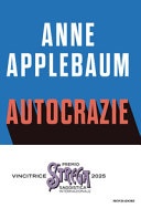 Autocrazie. chi sono i dittatori che vogliono governare il mondo