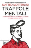 Trappole mentali. come difendersi dalle proprie illusioni e dagli inganni altrui
