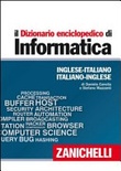 Il dizionario enciclopedico di informatica. inglese-italiano, italiano-inglese
