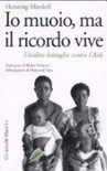 Io muoio, ma il ricordo vive. un'altra battaglia contro l'aids