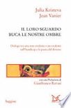 Il loro sguardo buca le nostre ombre. dialogo tra un non credente e un credente sull'handicap e la paura del diverso