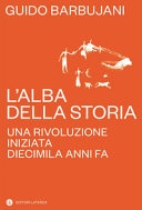 L'alba della storia. una rivoluzione iniziata diecimila anni fa
