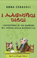 I magnifici dieci. l'avventura di un bambino nel mondo della matematica