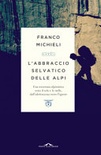 L'abbraccio selvatico delle alpi