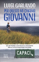 Per questo mi chiamo giovanni. da un padre a un figlio il racconto della vita di giovanni falcone