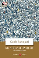 Gli africani siamo noi. alle origini dell'uomo