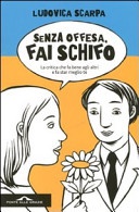 Senza offesa, fai schifo. la critica che fa bene agli altri e fa star meglio te
