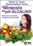 Il miracolo del ph alcalino. bilanciate la vostra dieta, recuperate la vostra salute