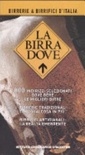 La birra dove. birerrie e birrifici d'italia