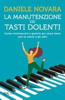 La manutenzione dei tasti dolenti. come riconoscerli e gestirli per stare bene con se stessi e gli altri