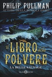 La belle sauvage. il libro della polvere vol.1