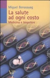 La salute ad ogni costo. medicina e biopotere