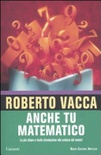 Anche tu matematico. la più chiara e facile introduzione alla scienza dei numeri