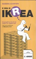 E ora si ikrea. 25 progetti per far da sé mobili con oggetti usati. ediz. illustrata