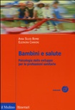 Bambini e salute. psicologia dello sviluppo per le professioni sanitarie