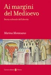 Ai margini del medioevo. storia culturale dell'alterità