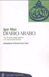 Diario arabo. tra il serio della guerra e il sacro del corano