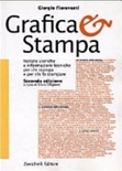 Grafica & stampa. notizie storiche e informazioni tecniche per chi stampa e per chi fa stampare