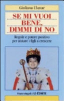 Se mi vuoi bene, dimmi di no. regole e potere positivo per aiutare i figli a crescere