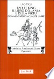 Tao te king. il libro della via e della virtù. testo cinese a fronte