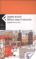 Milano dopo il miracolo. biografia di una città
