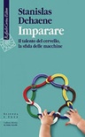 Imparare. il talento del cervello, la sfida delle macchine