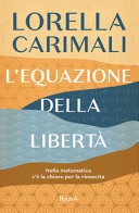 L'equazione della libertà. nella matematica c'è la chiave per la rinascita