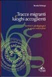 Tracce migranti e luoghi accoglienti. sentieri pedagogici e spazi educativi