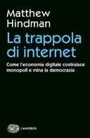 La trappola di internet. come l'economia digitale costruisce monopoli e mina la democrazia