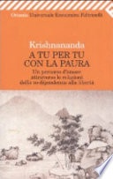 A tu per tu con la paura. un percorso d'amore attraverso le relazioni dalla co-dipendenza alla libertà