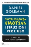 Intelligenza emotiva, istruzioni per l'uso. 12 passi per una nuova leadership