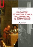 Educazione, pedagogia e scuola dall'umanesimo al romanticismo