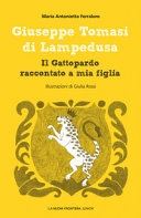 Giuseppe tomasi di lampedusa. il gattopardo raccontato a mia figlia