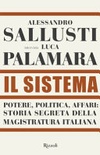 Il sistema. potere, politica affari: storia segreta della magistratura italiana