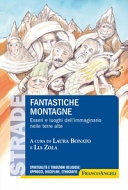 Fantastiche montagne. esseri e luoghi dell'immaginario nelle terre alte