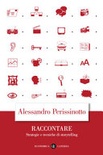 Raccontare. strategie e tecniche di storytelling 