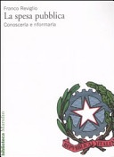 La spesa pubblica. conoscerla e riformarla